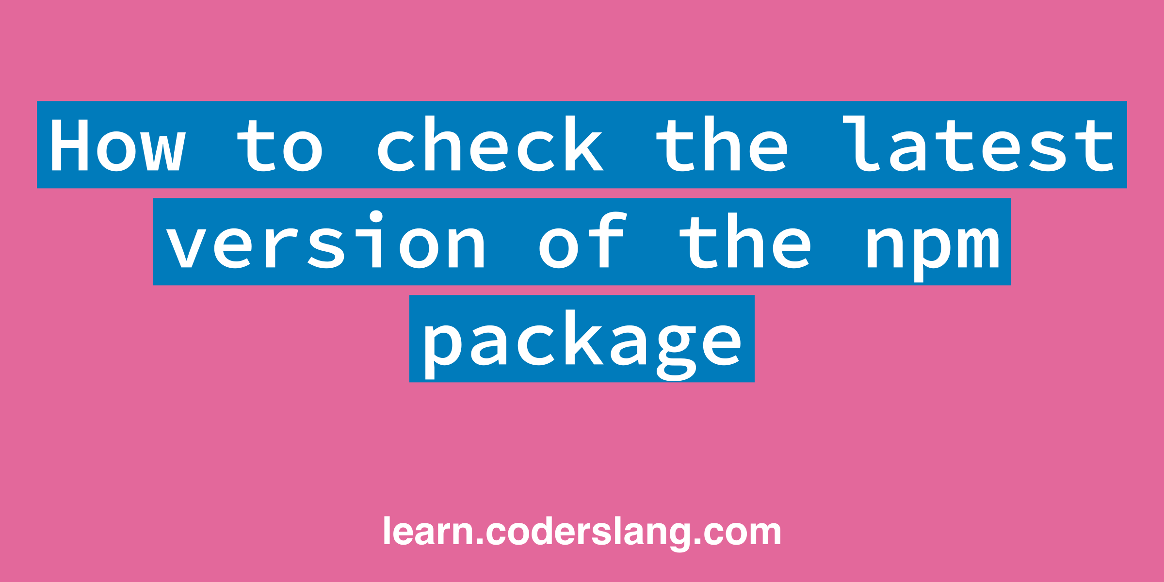 how-to-check-the-latest-version-of-the-npm-package